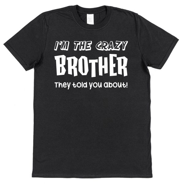 Brother T-Shirt - "I'm The Crazy Brother They Warned You About" - Image 5