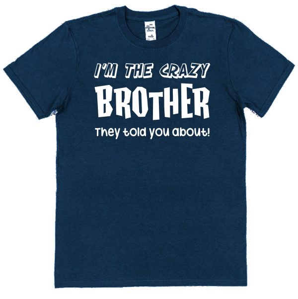 Brother T-Shirt - "I'm The Crazy Brother They Warned You About" - Image 4