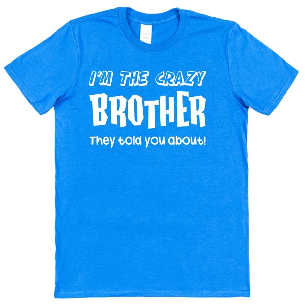 Brother T-Shirt - "I'm The Crazy Brother They Warned You About" - Image 3