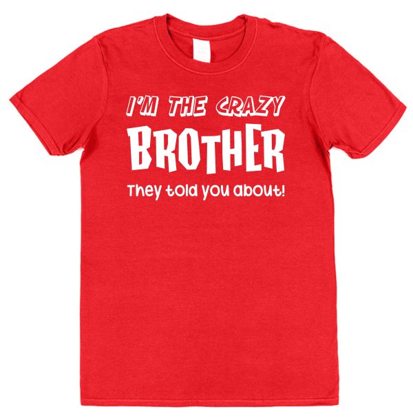 Brother T-Shirt - "I'm The Crazy Brother They Warned You About" - Image 2