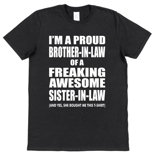 Brother-In-Law T-Shirt - "I'm A Proud Brother-In-Law of a Freaking Awesome Sister-In-Law" - Image 3