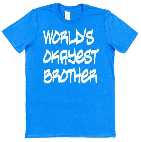 Brother T-Shirt - "World's Okayest Brother"
