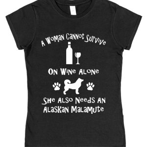 Alaskan Malamute Women's T-Shirt "A Woman Cannot Survive On Wine Alone She Also Needs An Alaskan Malamute"