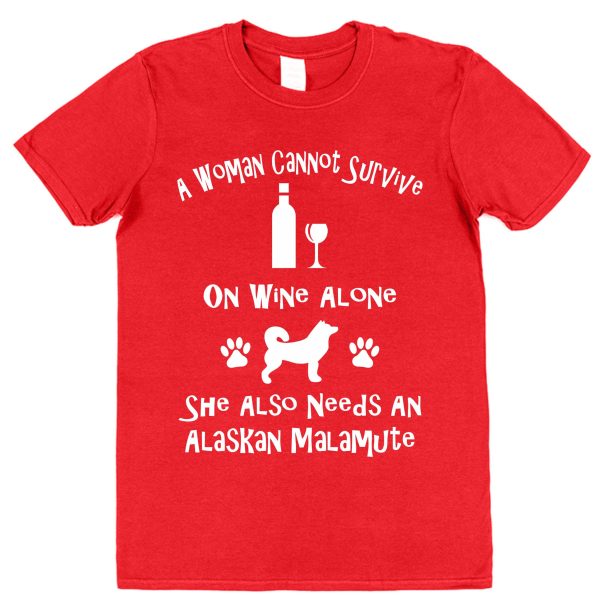 Alaskan Malamute Women's T-Shirt "A Woman Cannot Survive On Wine Alone She Also Needs An Alaskan Malamute" - Image 2