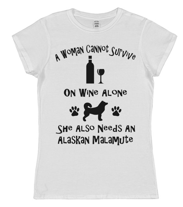Alaskan Malamute Women's T-Shirt "A Woman Cannot Survive On Wine Alone She Also Needs An Alaskan Malamute" - Image 3
