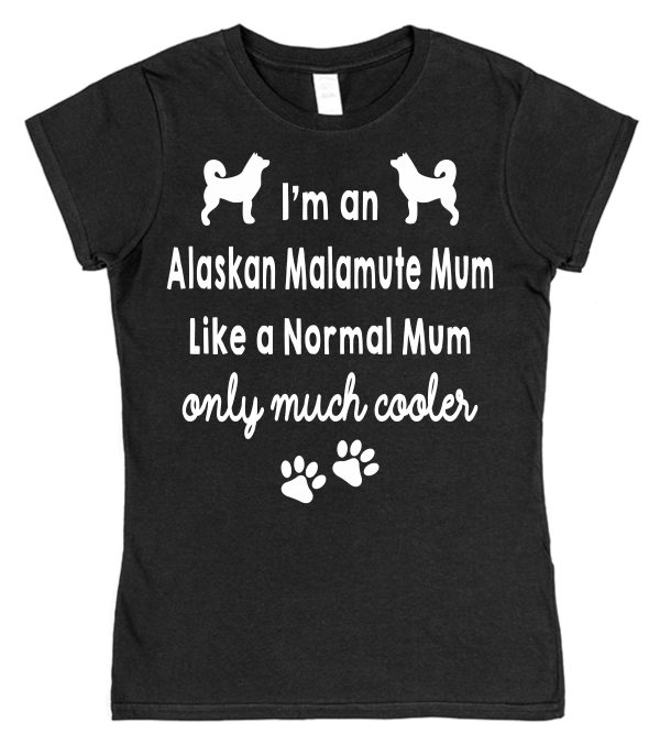 Alaskan Malamute Mum or Dad T-Shirt "Like A Normal Mum or Dad Only Much Cooler" - Image 2