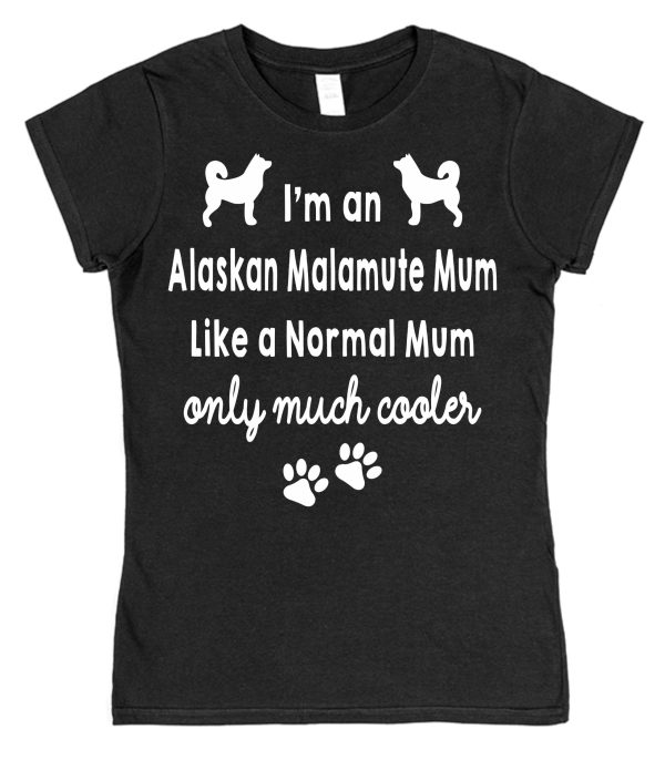 Alaskan Malamute Mum or Dad T-Shirt "Like A Normal Mum or Dad Only Much Cooler" - Image 2