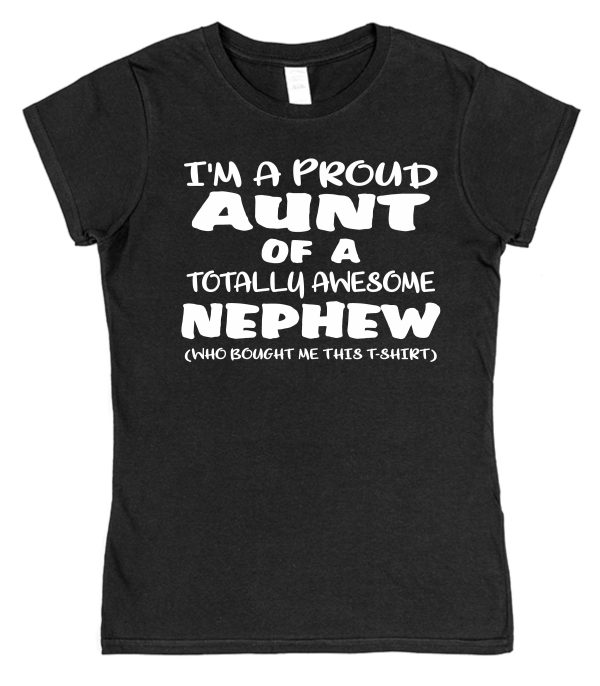 Aunt T-Shirt - "I'm A Proud Aunt of A Totally Awesome Nephew" - Image 5