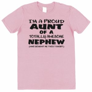 Aunt T-Shirt - "I'm A Proud Aunt of A Totally Awesome Nephew"