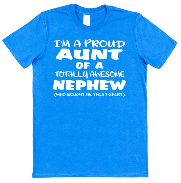 Aunt T-Shirt - "I'm A Proud Aunt of A Totally Awesome Nephew" - Image 4