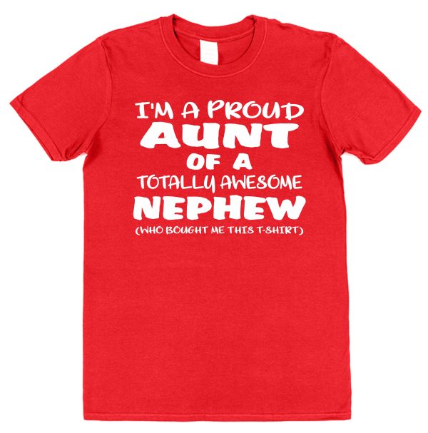 Aunt T-Shirt - "I'm A Proud Aunt of A Totally Awesome Nephew" - Image 3