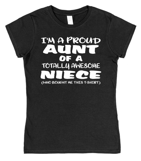 Awesome Niece Aunt T-Shirt - "I'm A Proud Aunt of A Totally Awesome Niece" - Image 5