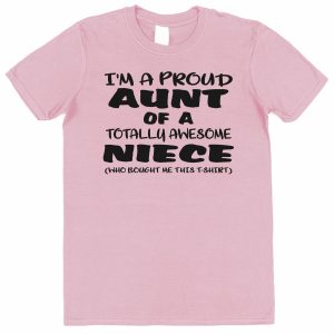 Aunt T-Shirt - "I'm A Proud Aunt of A Totally Awesome Niece"
