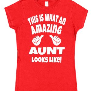 Aunt T-Shirt - "This Is What An Amazing Aunt Looks Like"