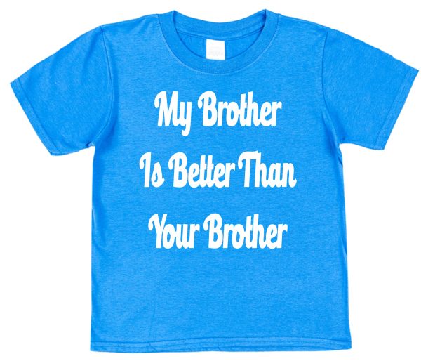 Sibling T-Shirt - "My Brother Is better Than Your Brother" - Image 3