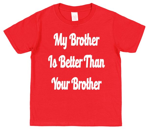 Sibling T-Shirt - "My Brother Is better Than Your Brother" - Image 2
