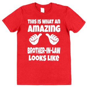 Brother-In-Law T-Shirt - "This Is What An Amazing Brother-In-Law Looks Like"