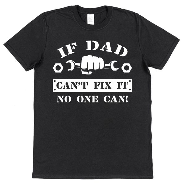 Dad T-Shirt - "If Dad Can't Fix It No One Can" - Image 4