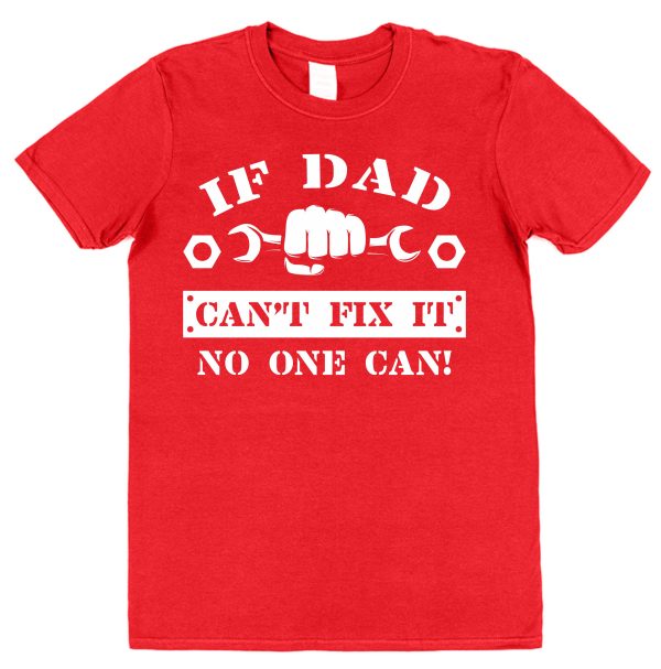 Dad T-Shirt - "If Dad Can't Fix It No One Can"