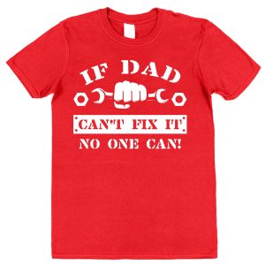 Dad T-Shirt - "If Dad Can't Fix It No One Can"
