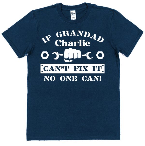 Personalised Grandad T-Shirt - "If Grandad Can't Fix It No One Can!"