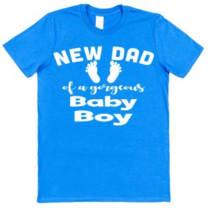 Dad T-Shirt - "New Dad Of A Gorgeous Baby Boy"