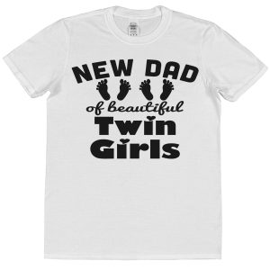 Dad T-Shirt - "New Dad Of Beautiful Twin Girls"