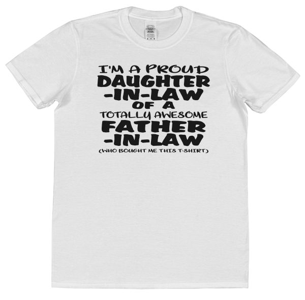 Daughter-In-Law T-Shirt - "I'm A Proud Daughter-In-Law Of A Totally Awesome Father-In-Law" - Image 2