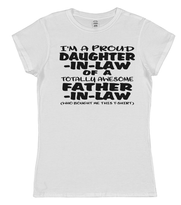 Daughter-In-Law T-Shirt - "I'm A Proud Daughter-In-Law Of A Totally Awesome Father-In-Law"