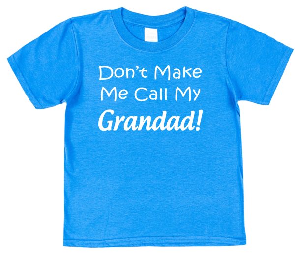 Granddaughter or Grandson T-Shirt - "Don't make Me Call My Grandad" - Image 3