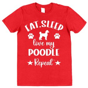 Poodle Owner T-Shirt – "Eat, Sleep, Love My Poodle Repeat"