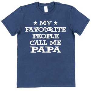 Papa T-Shirt - "My Favourite People Call Me Papa"