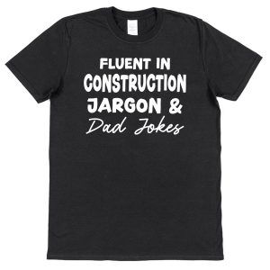 Builder Dad T-Shirt - "Fluent In Construction Jargon And Dad Jokes"