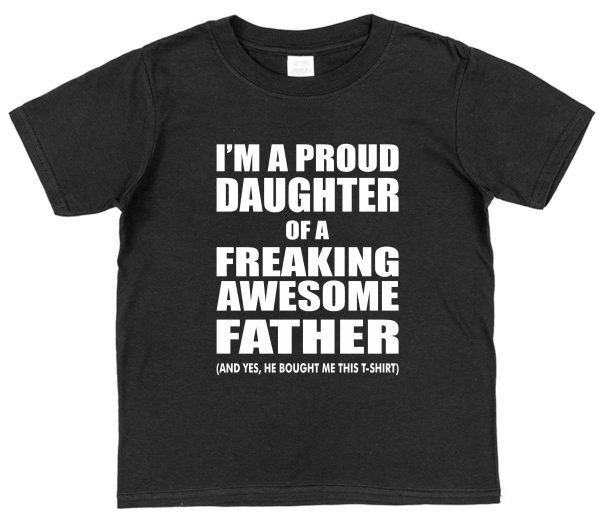 Daughter T-Shirt - "I'm A Proud Daughter Of A Freaking Awesome Father" - Image 4