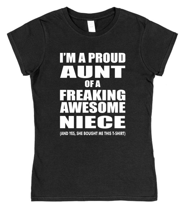 Proud Aunt T-Shirt - "I'm A Proud Aunt Of A Freaking Awesome Niece" - Image 2