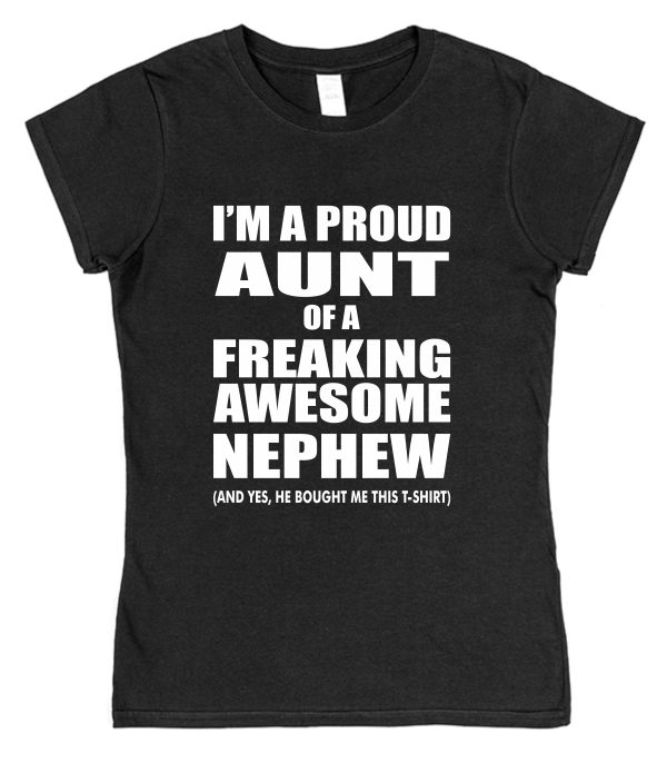 Aunt T-Shirt - "I'm A Proud Aunt Of A Freaking Awesome Nephew" - Image 2