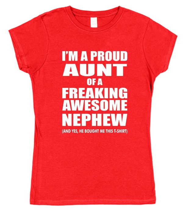 Funny Proud Aunt T-Shirt - "I'm A Proud Aunt Of A Freaking Awesome Nephew"