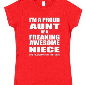 Aunt T-Shirt - "I'm A Proud Aunt Of A Freaking Awesome Niece"