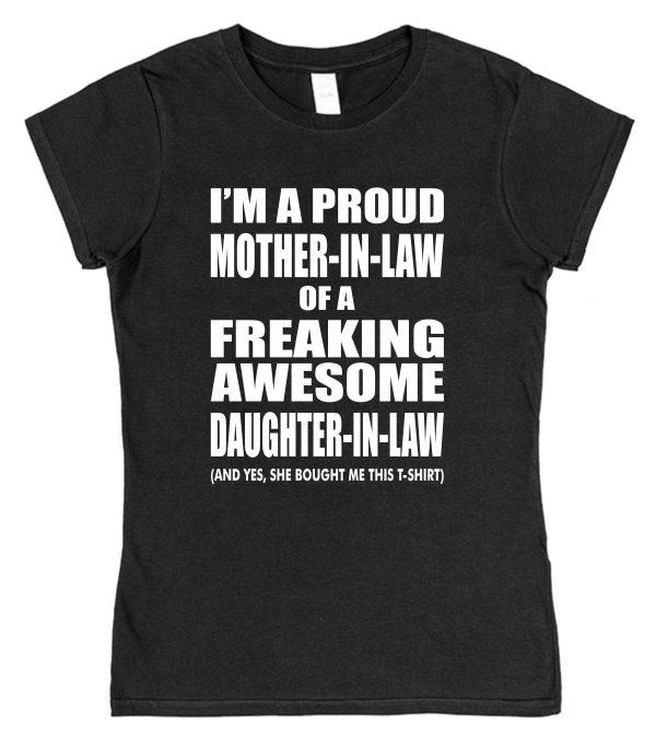 Mother-In-Law T-Shirt - "I'm A Proud Mother-In-Law Of A Freaking Awesome Daughter-In-Law"