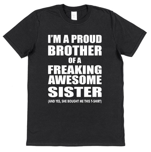 Brother T-Shirt - "I'm A Proud Brother Of A Freaking Awesome Sister" - Image 3