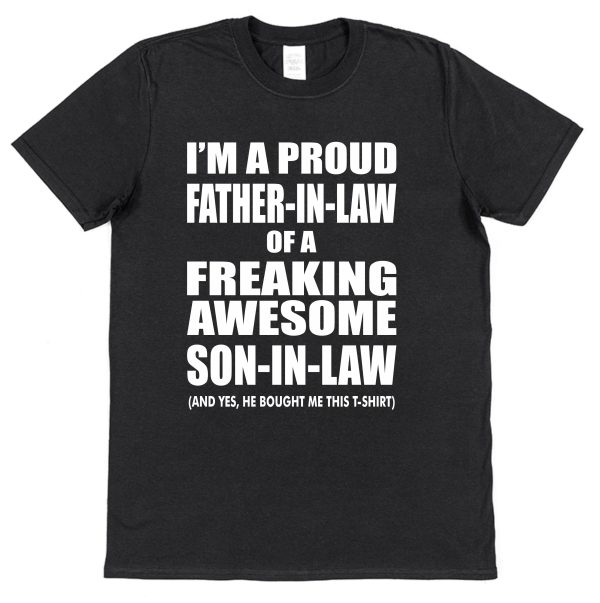 Father-In-Law T-Shirt - "I'm A Proud Father-In-Law Of A Freaking Awesome Son-In-Law" - Image 2
