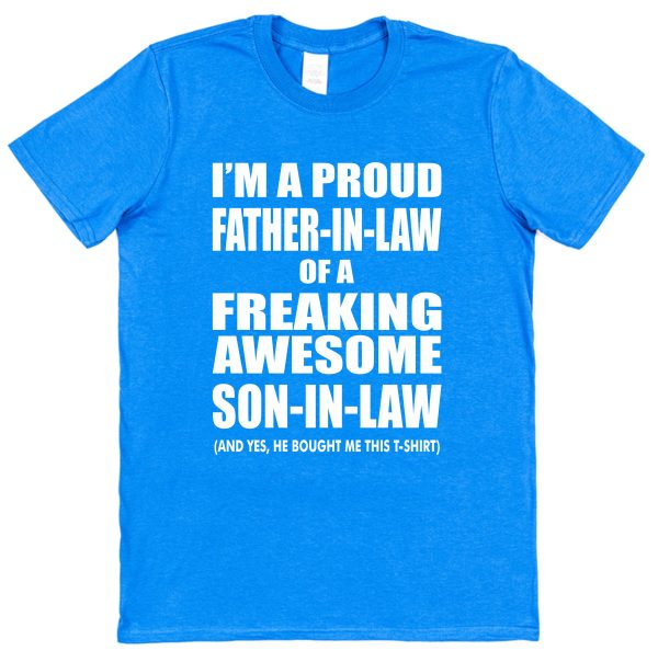 Father-In-Law T-Shirt - "I'm A Proud Father-In-Law Of A Freaking Awesome Son-In-Law"