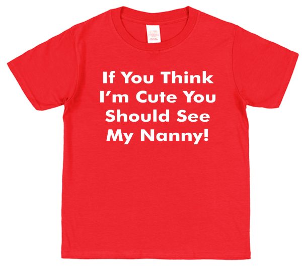Grandchild T-Shirt - "If You Think I'm Cute You Should See My Nanny" - Image 4