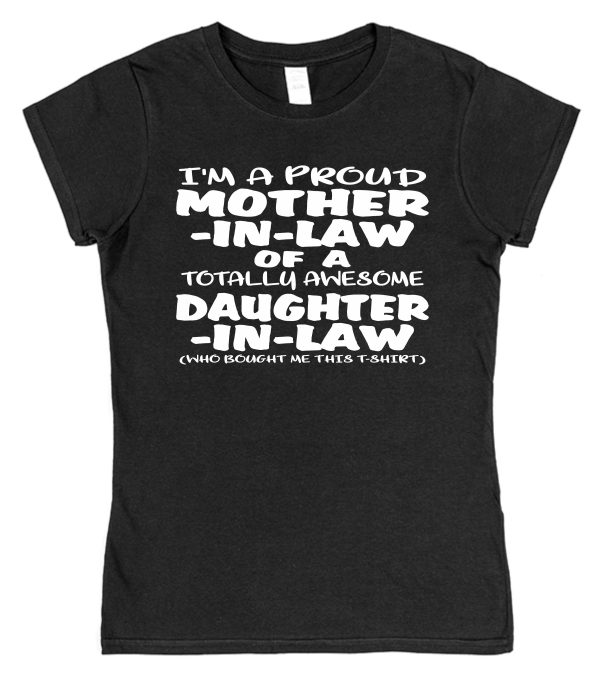 Mother-In-Law T-Shirt - "I'm A Proud Mother-In-Law Of A Totally Awesome Daughter-In-Law" - Image 5