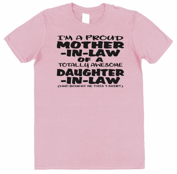 Mother-In-Law T-Shirt - "I'm A Proud Mother-In-Law Of A Totally Awesome Daughter-In-Law" - Image 4