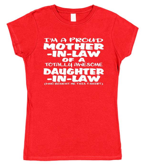 Mother-In-Law T-Shirt - "I'm A Proud Mother-In-Law Of A Totally Awesome Daughter-In-Law"