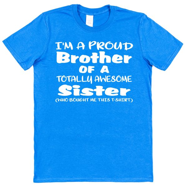 Brother T-Shirt - "I'm A Proud Brother Of A Totally Awesome Sister" - Image 5