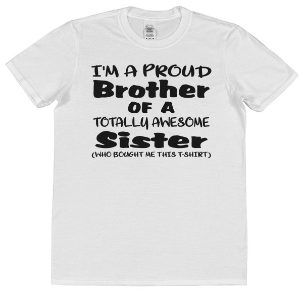 Brother T-Shirt - "I'm A Proud Brother Of A Totally Awesome Sister" - Image 6
