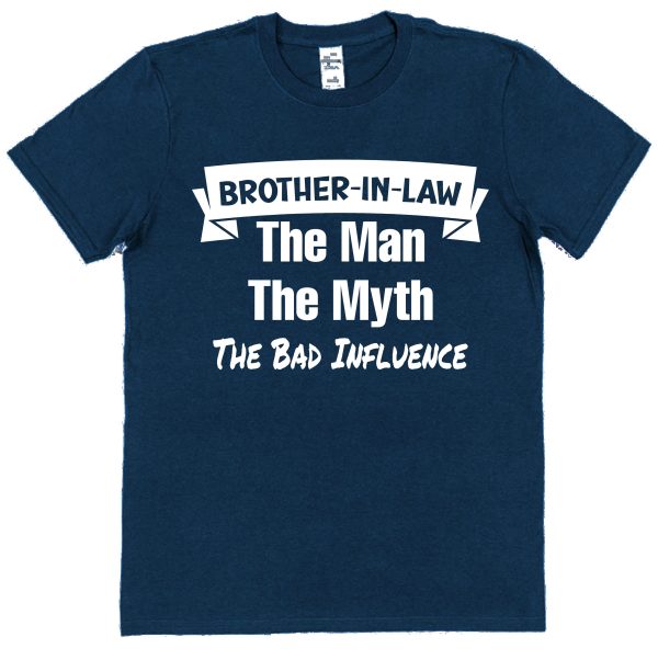 Brother-In-Law T-Shirt - "Brother-In-Law - The Man, The Myth, The Bad Influence" - Image 3