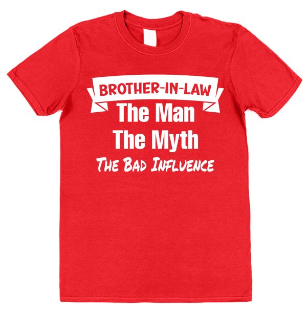 Brother-In-Law T-Shirt - "Brother-In-Law - The Man, The Myth, The Bad Influence" - Image 2